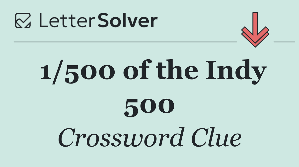 1/500 of the Indy 500