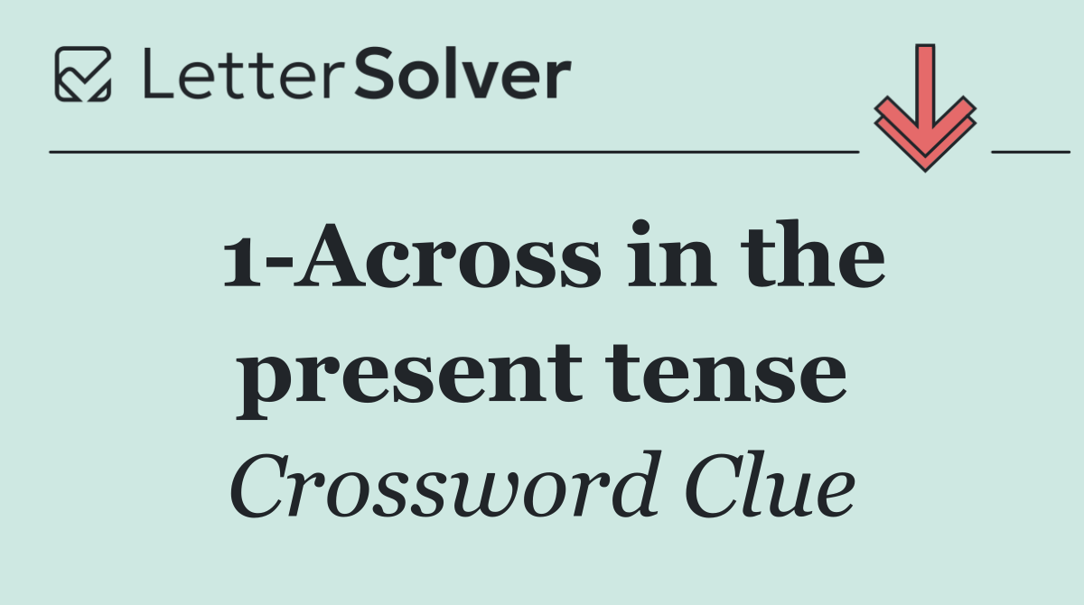1 Across in the present tense