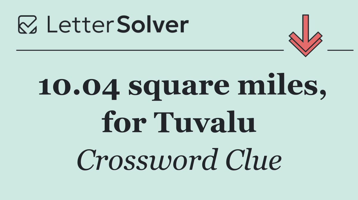 10.04 square miles, for Tuvalu