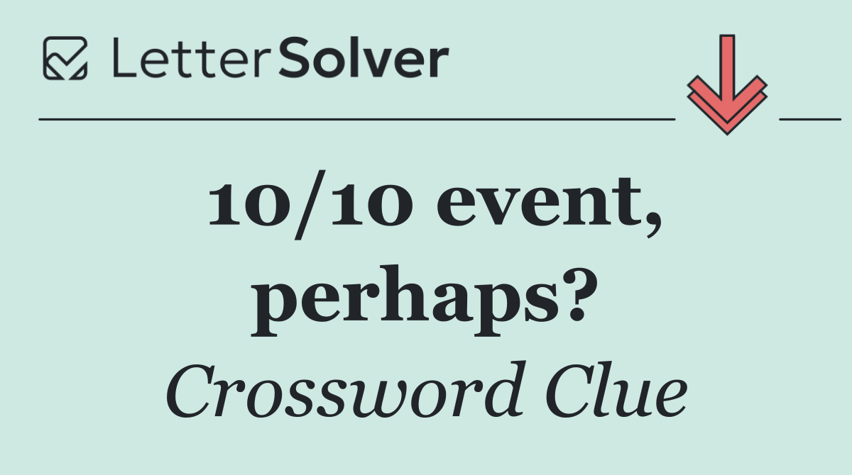 10/10 event, perhaps?