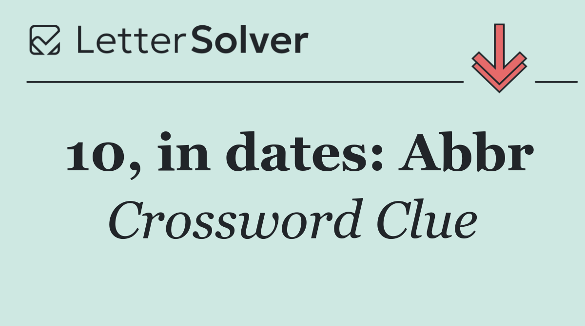 10, in dates: Abbr