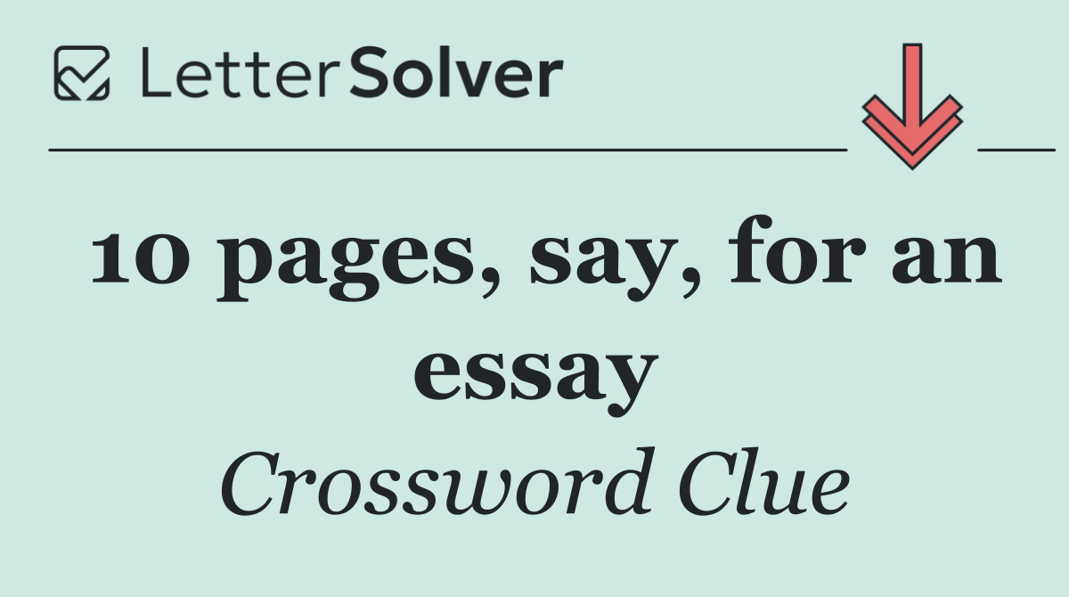 10 pages, say, for an essay
