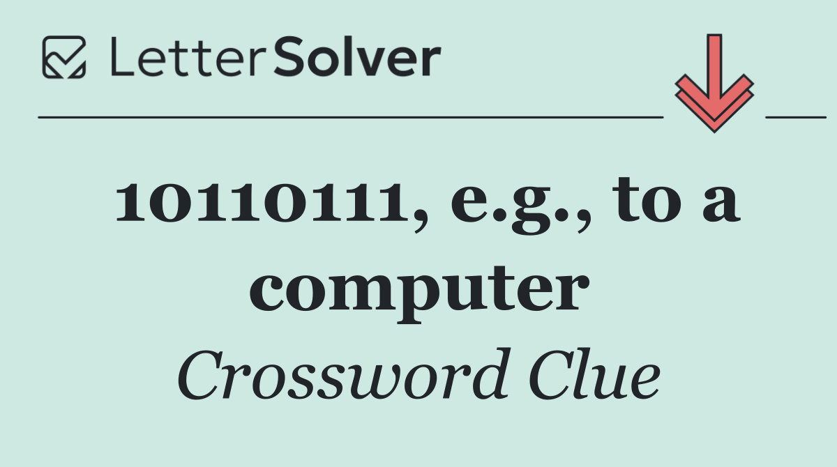 10110111, e.g., to a computer
