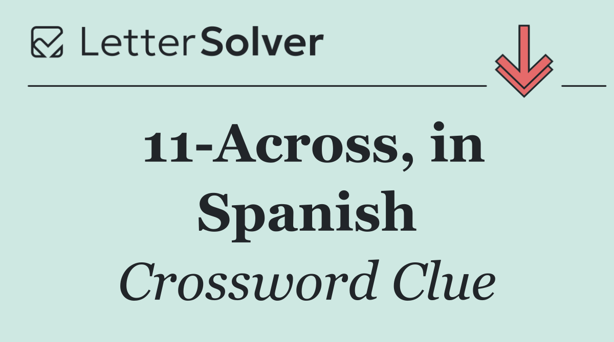 11 Across, in Spanish