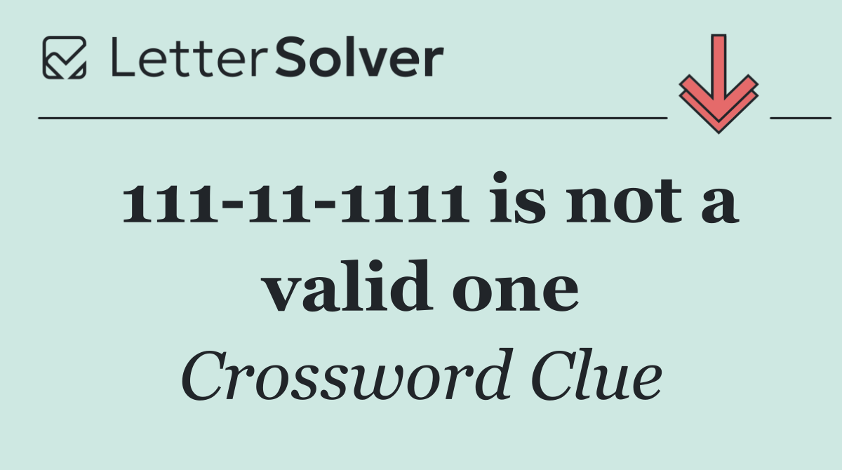 111 11 1111 is not a valid one