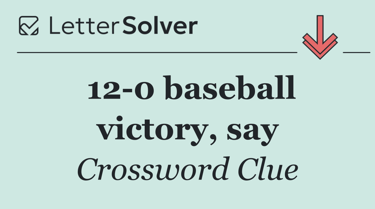12 0 baseball victory, say