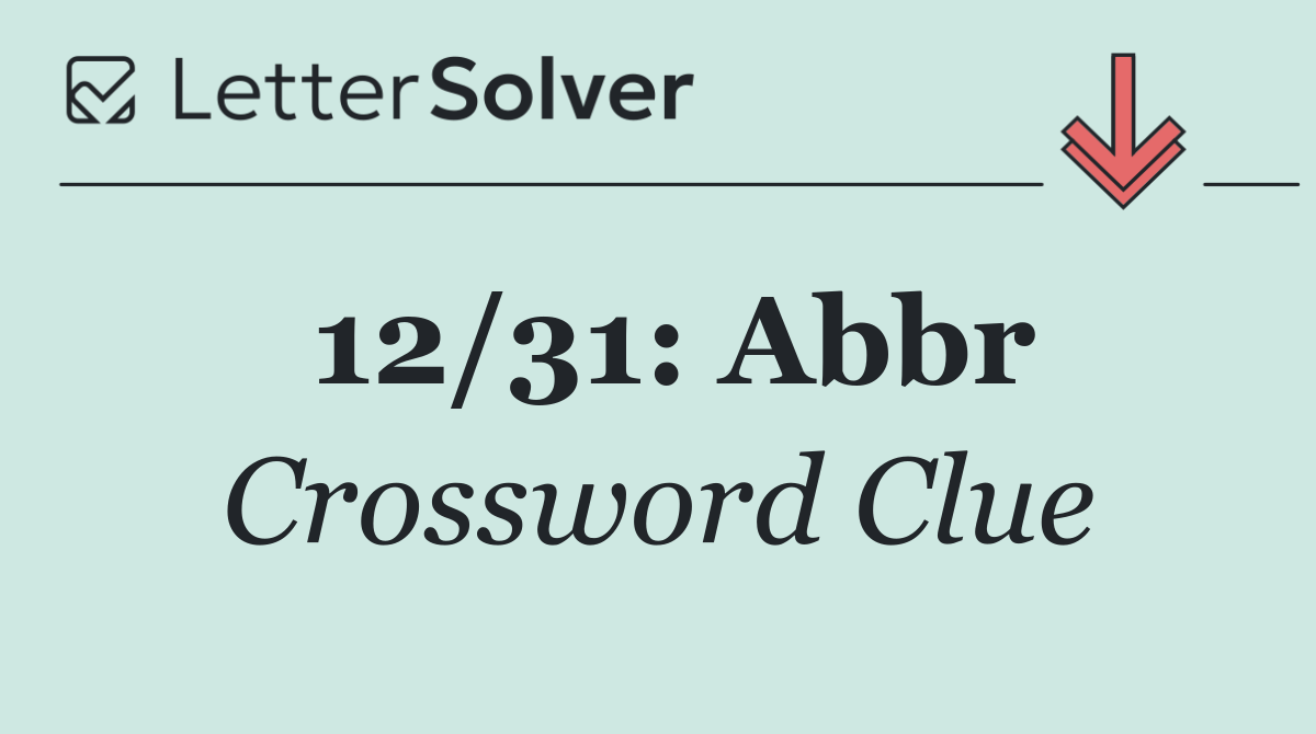 12/31: Abbr