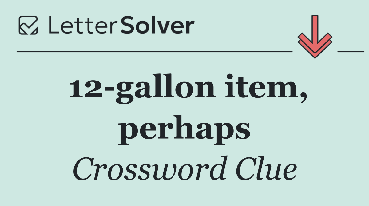 12 gallon item, perhaps