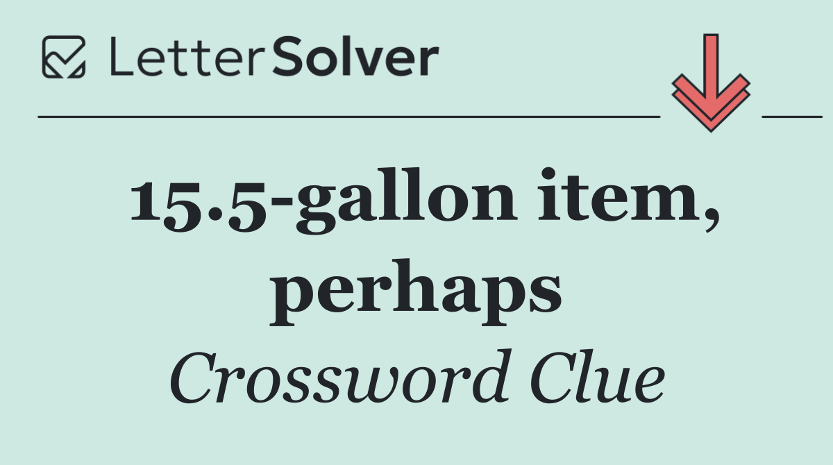 15.5 gallon item, perhaps