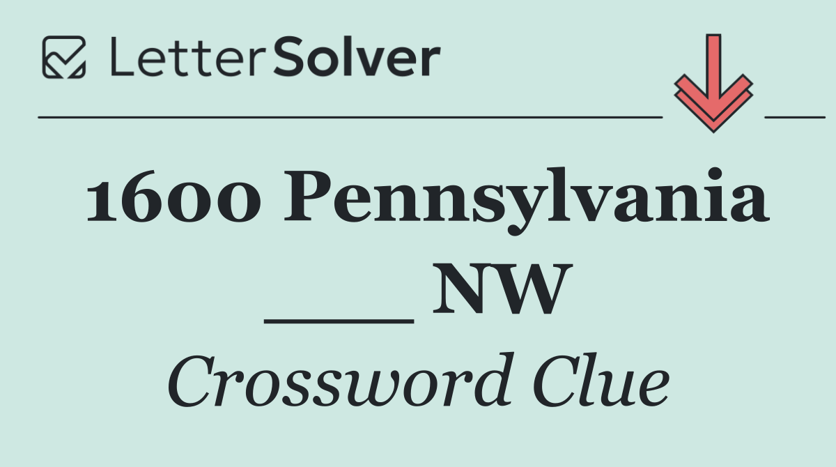 1600 Pennsylvania ___ NW