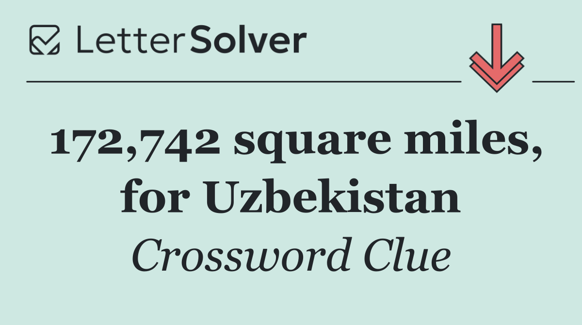172,742 square miles, for Uzbekistan