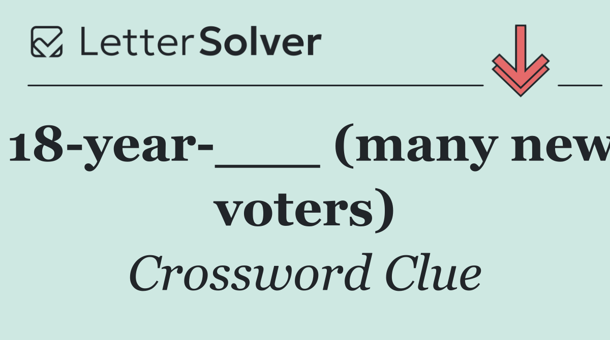18 year ___ (many new voters)