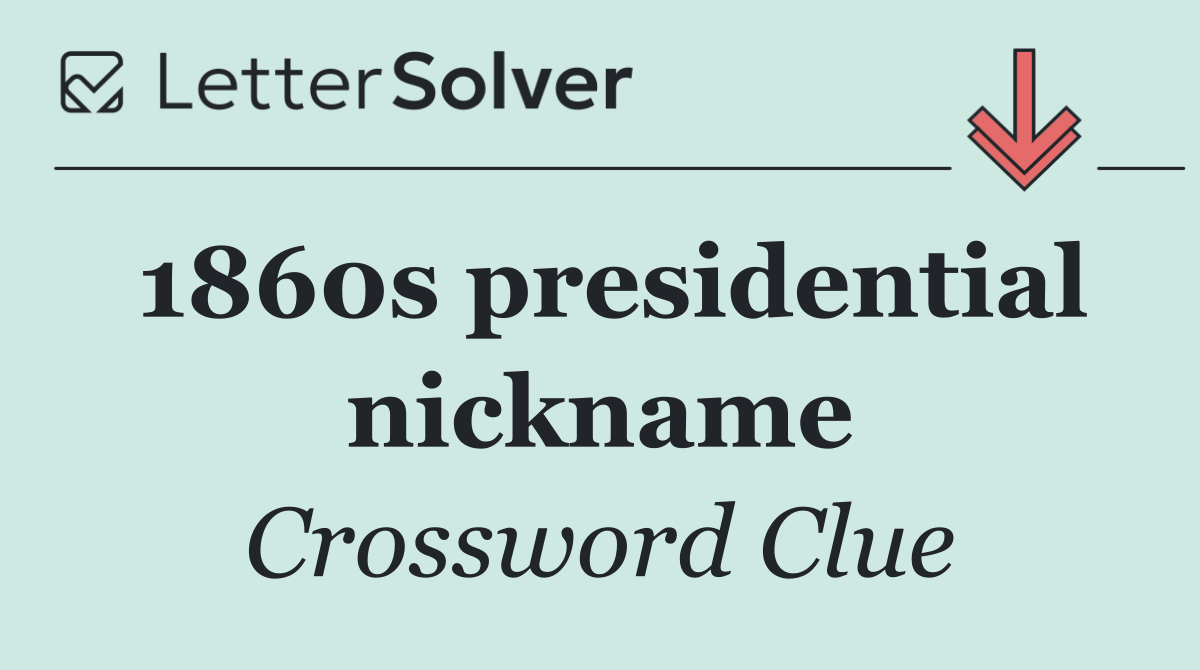 1860s presidential nickname