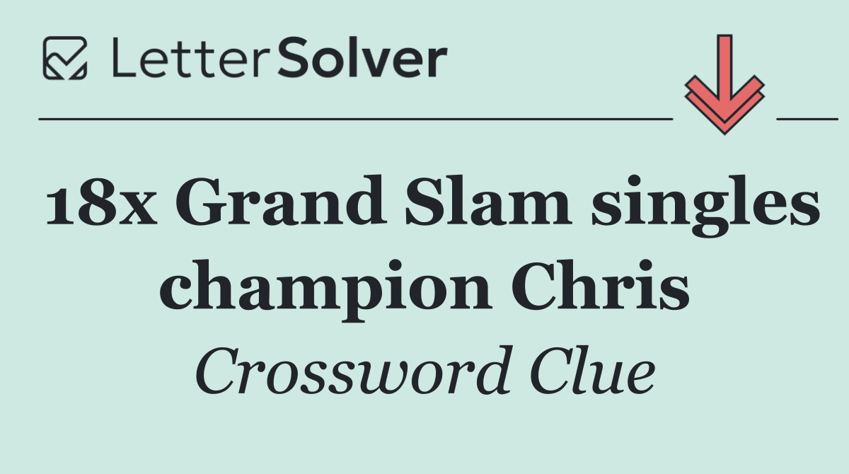 18x Grand Slam singles champion Chris