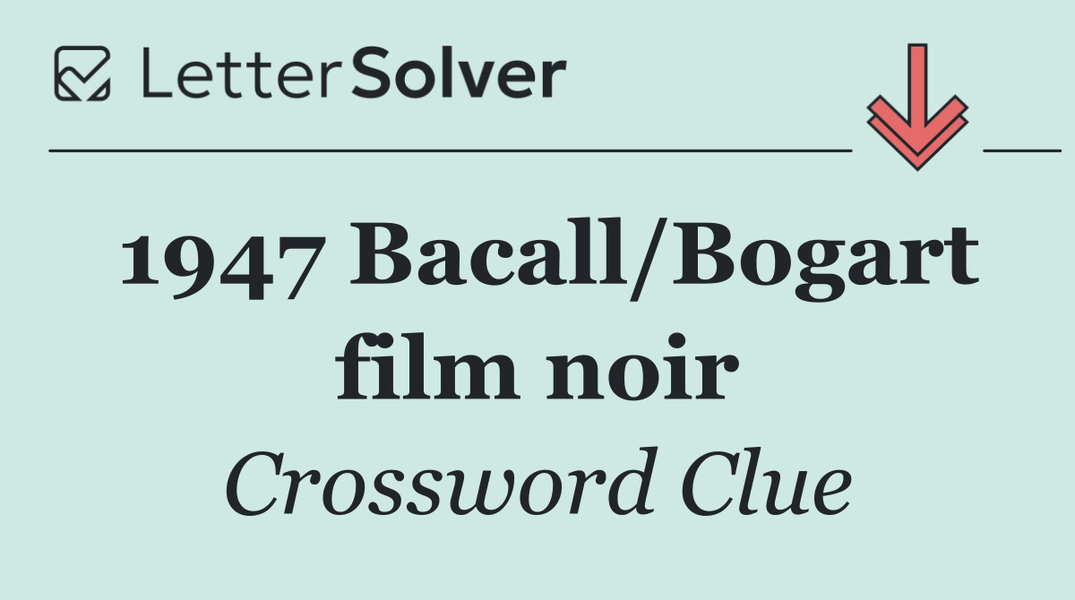1947 Bacall/Bogart film noir