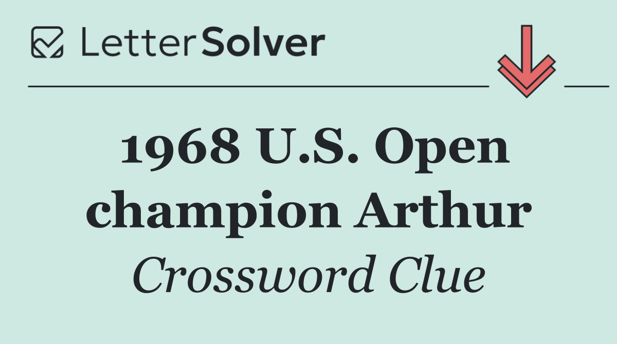 1968 U.S. Open champion Arthur