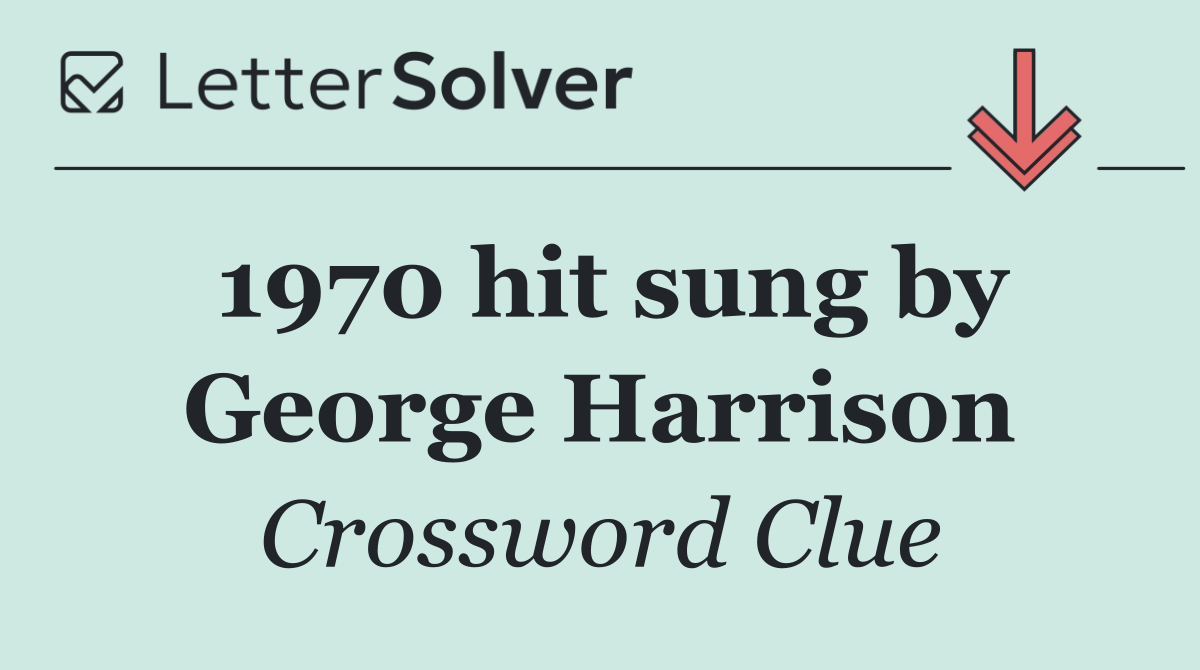 1970 hit sung by George Harrison