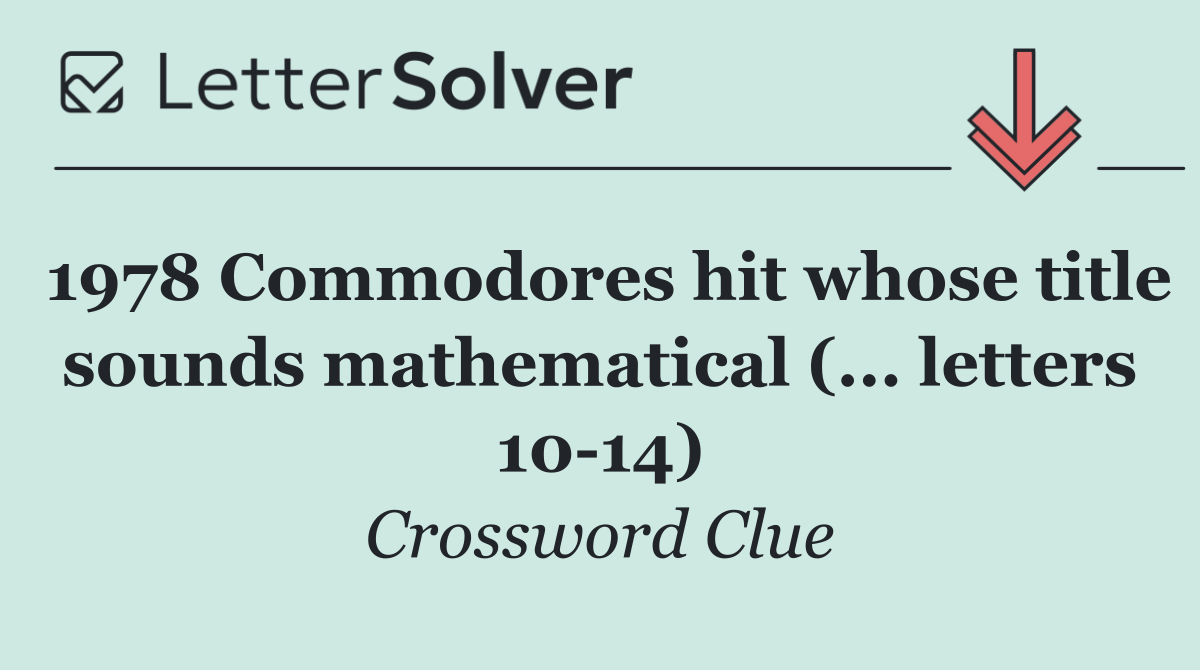 1978 Commodores hit whose title sounds mathematical (... letters 10 14)