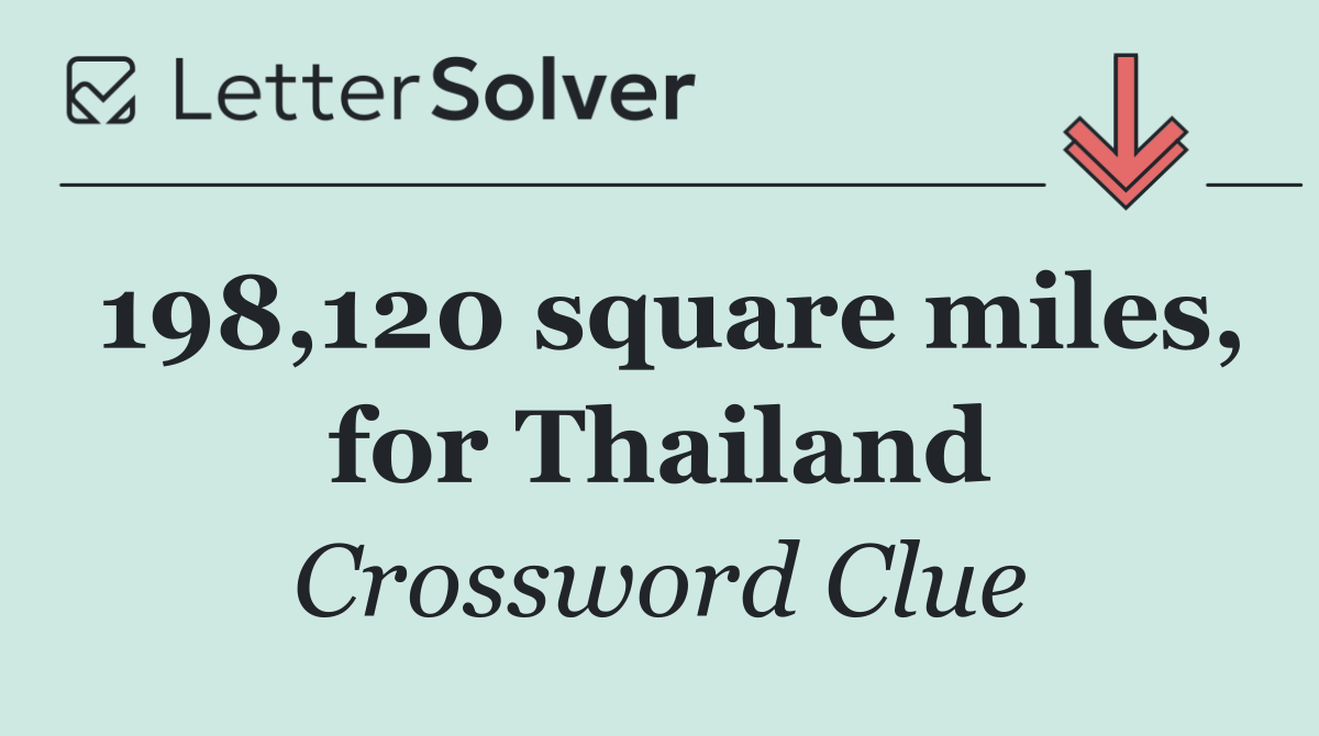 198,120 square miles, for Thailand