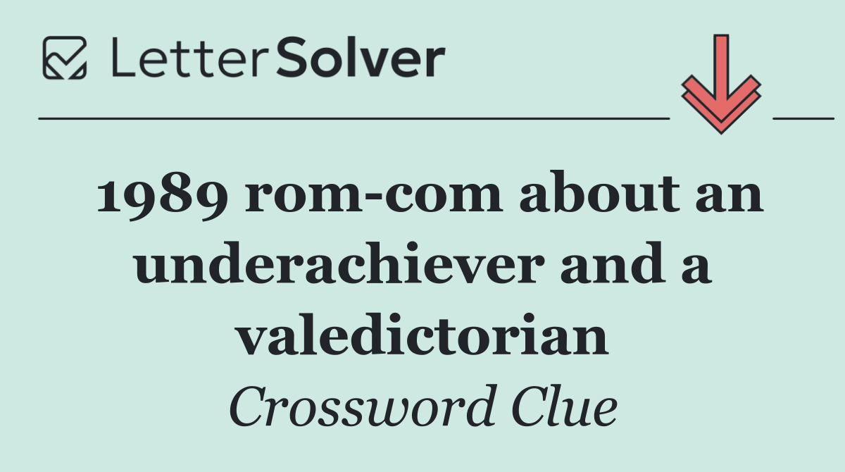 1989 rom com about an underachiever and a valedictorian