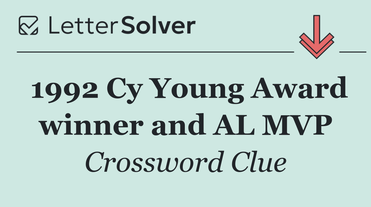 1992 Cy Young Award winner and AL MVP