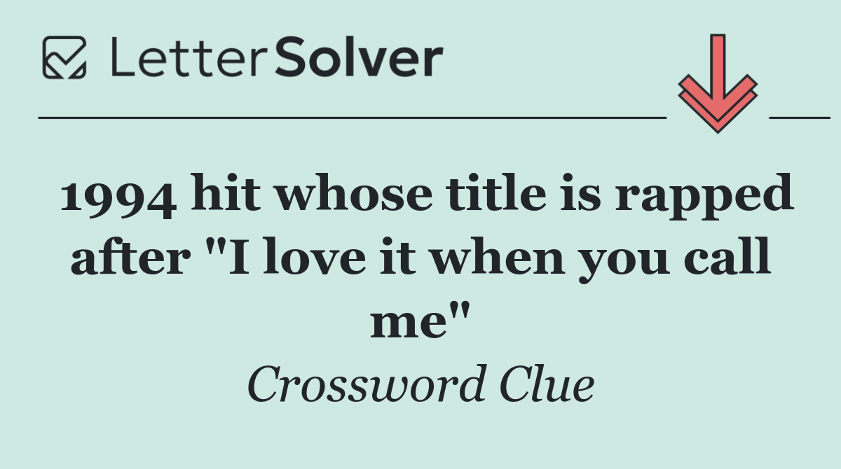 1994 hit whose title is rapped after "I love it when you call me"