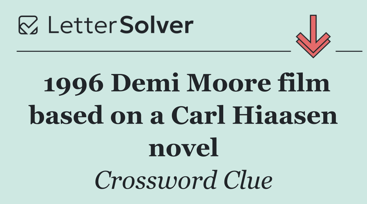 1996 Demi Moore film based on a Carl Hiaasen novel
