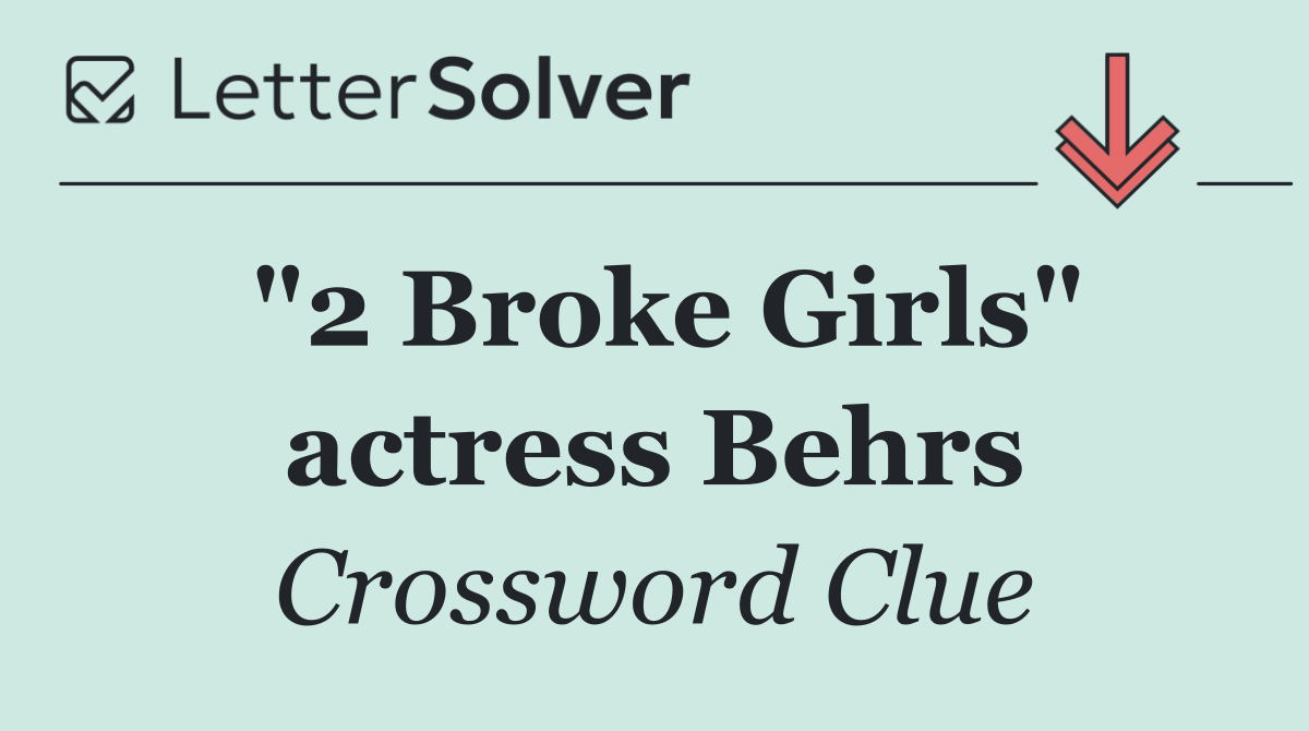 "2 Broke Girls" actress Behrs