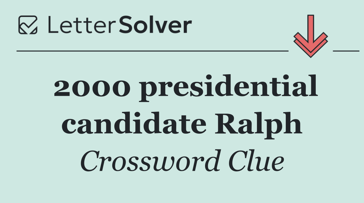 2000 presidential candidate Ralph