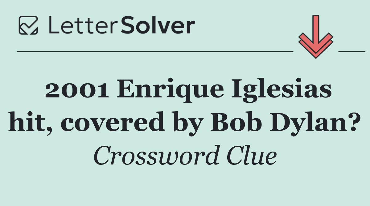 2001 Enrique Iglesias hit, covered by Bob Dylan?