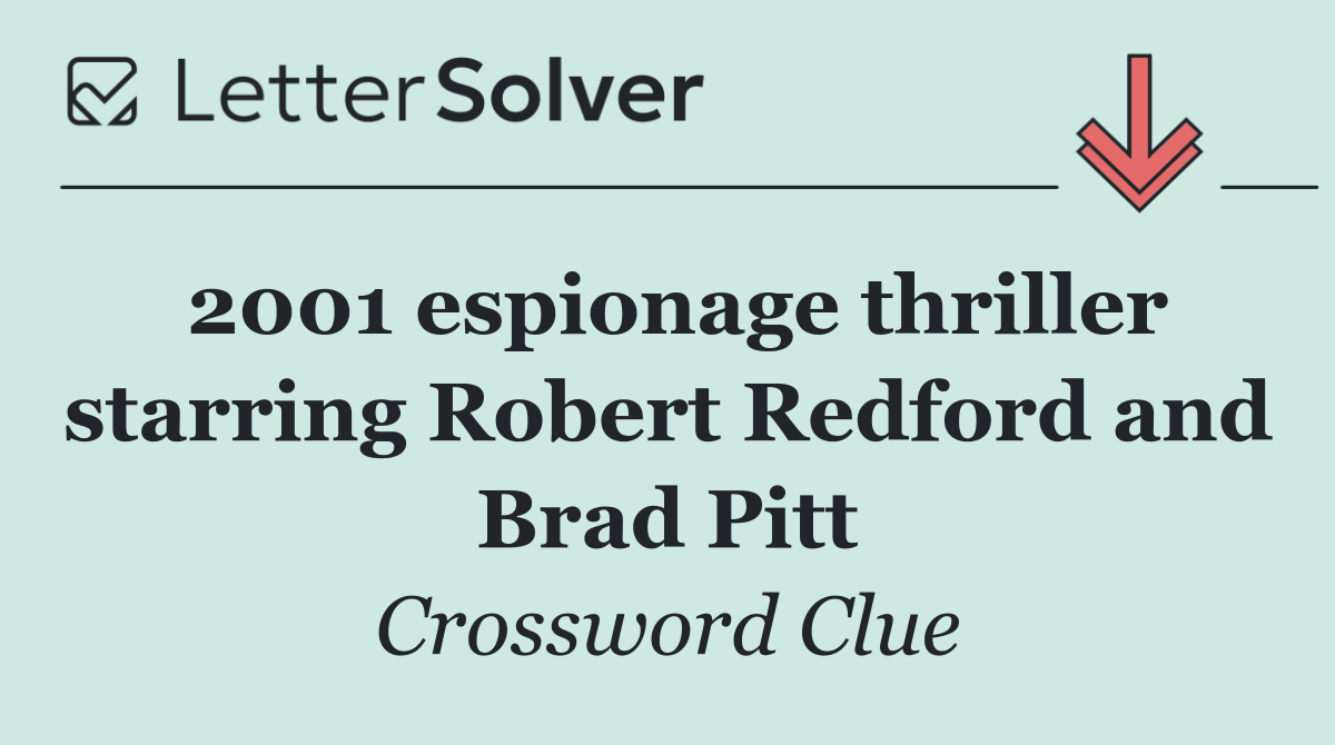 2001 espionage thriller starring Robert Redford and Brad Pitt
