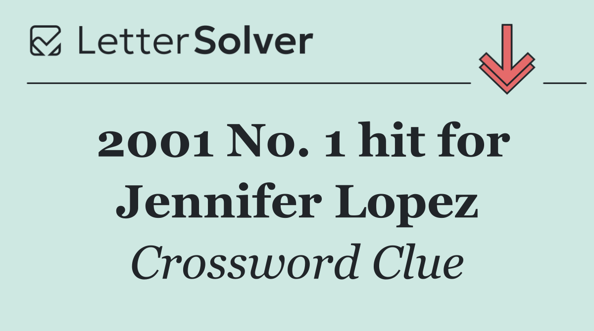 2001 No. 1 hit for Jennifer Lopez