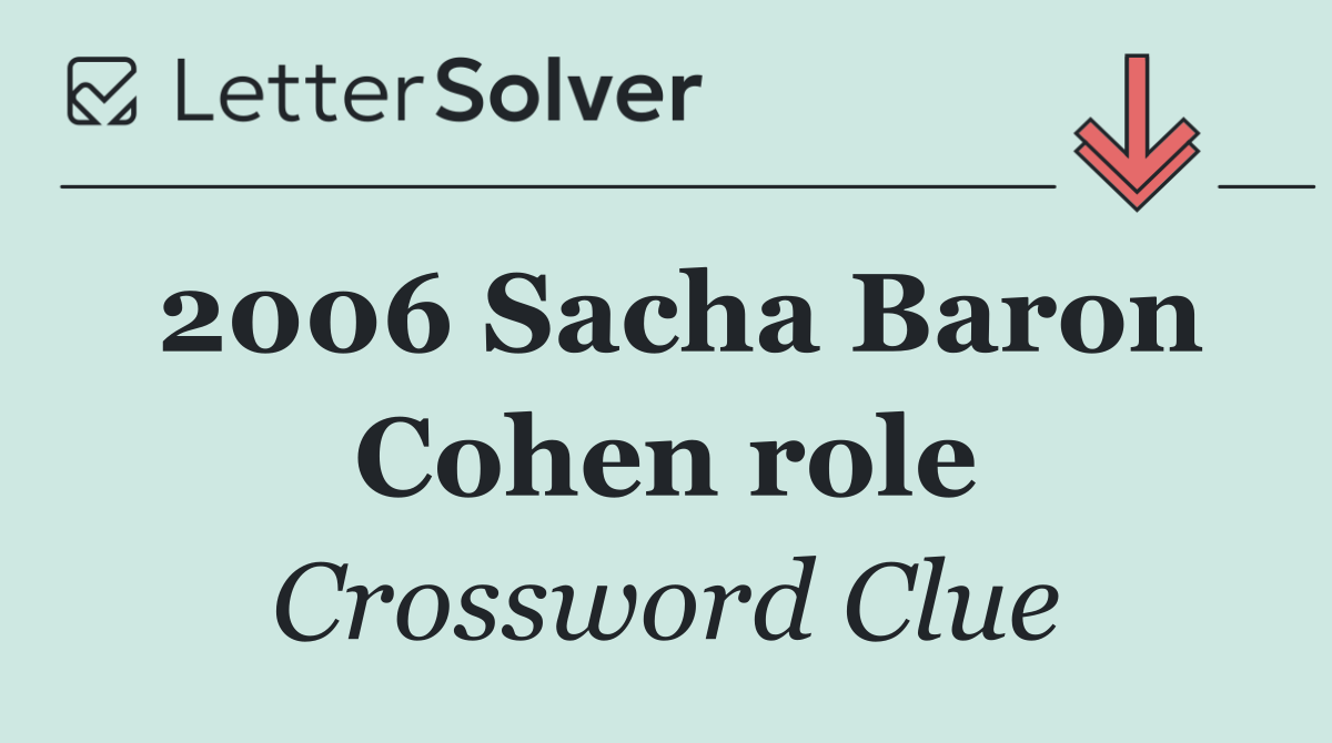 2006 Sacha Baron Cohen role