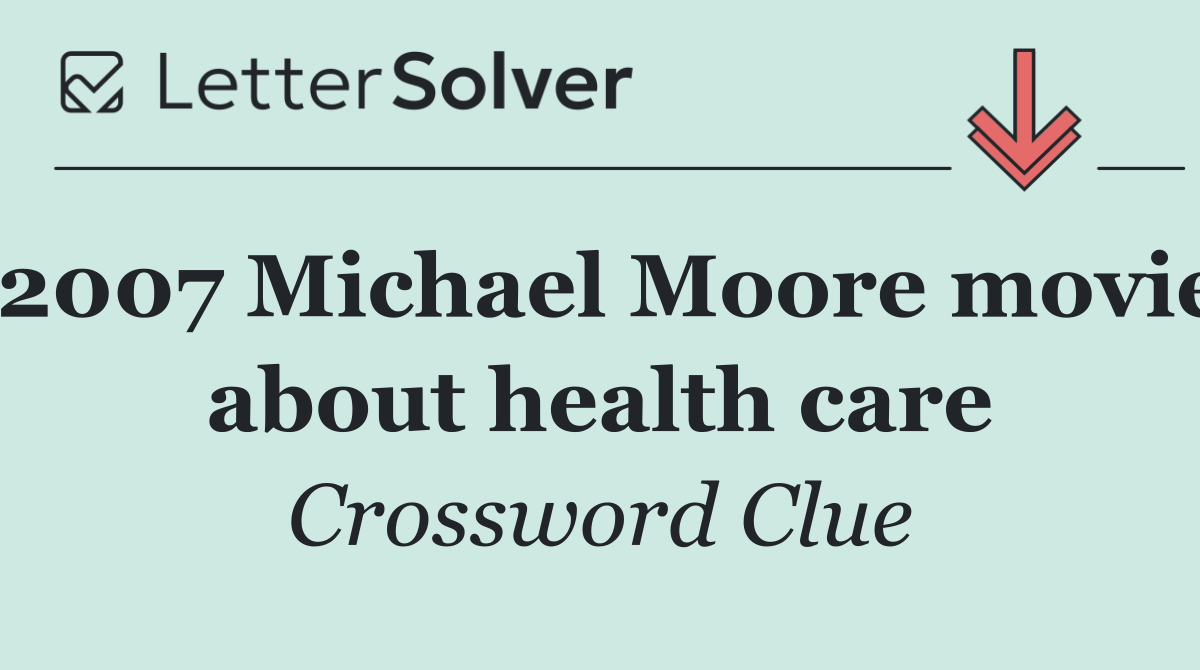 2007 Michael Moore movie about health care