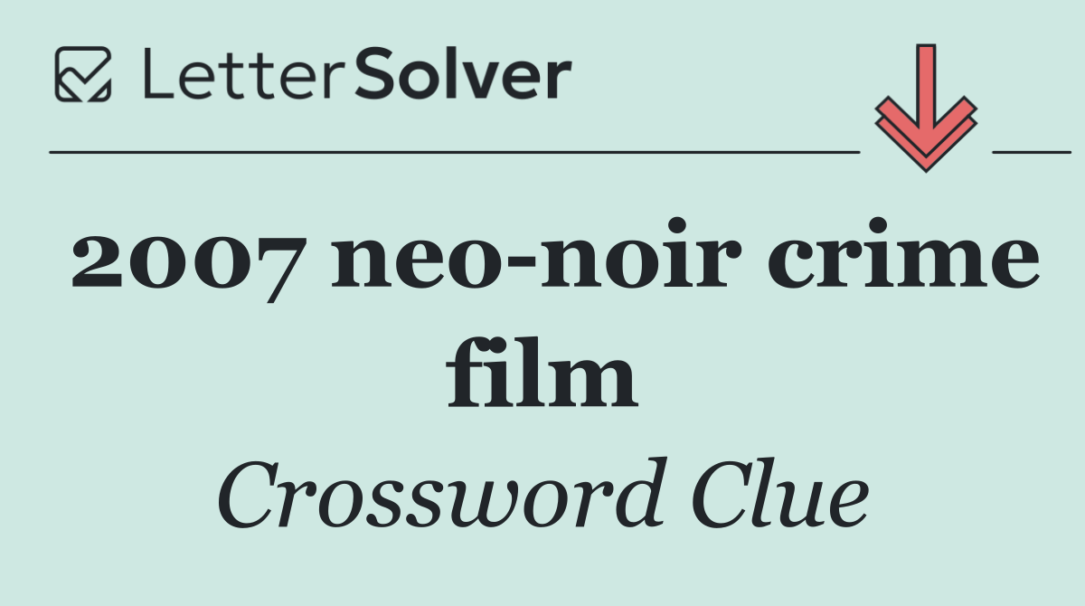 2007 neo noir crime film