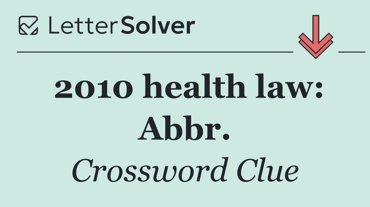 2010 health law: Abbr.