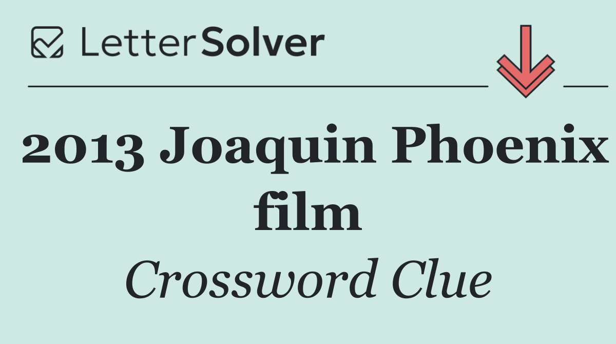2013 Joaquin Phoenix film
