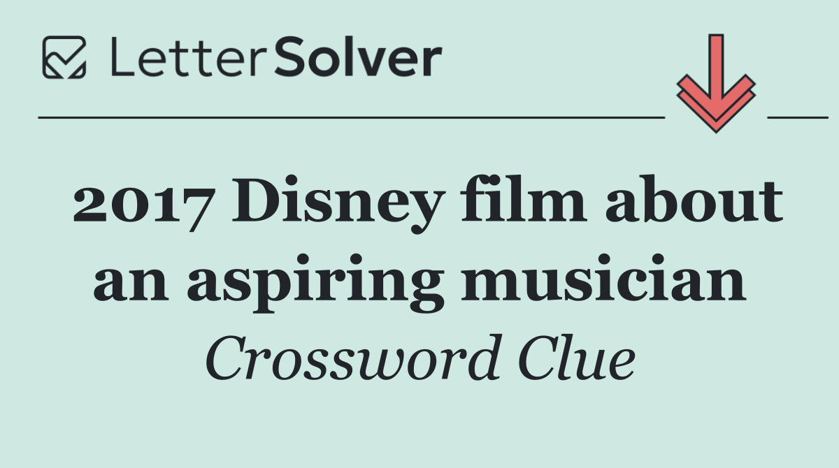 2017 Disney film about an aspiring musician