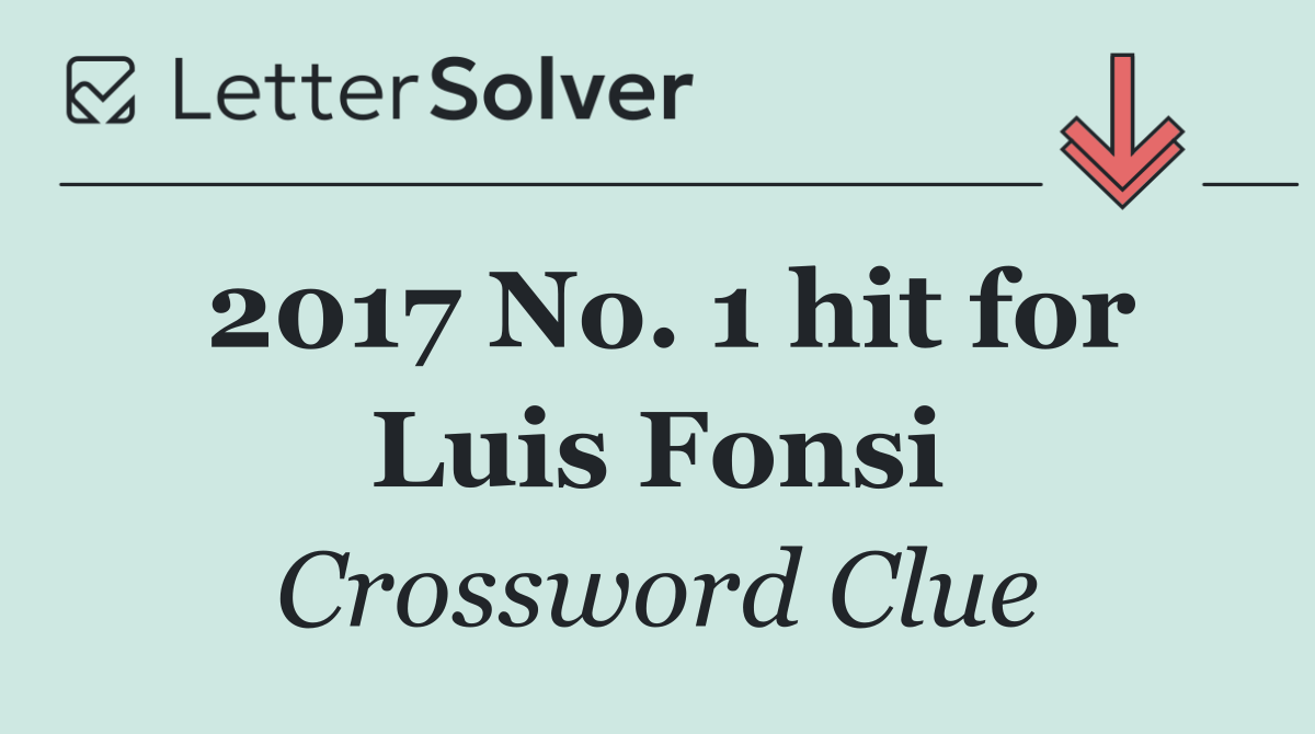2017 No. 1 hit for Luis Fonsi