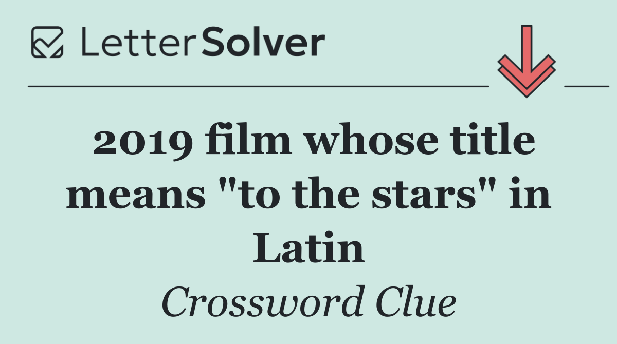 2019 film whose title means "to the stars" in Latin
