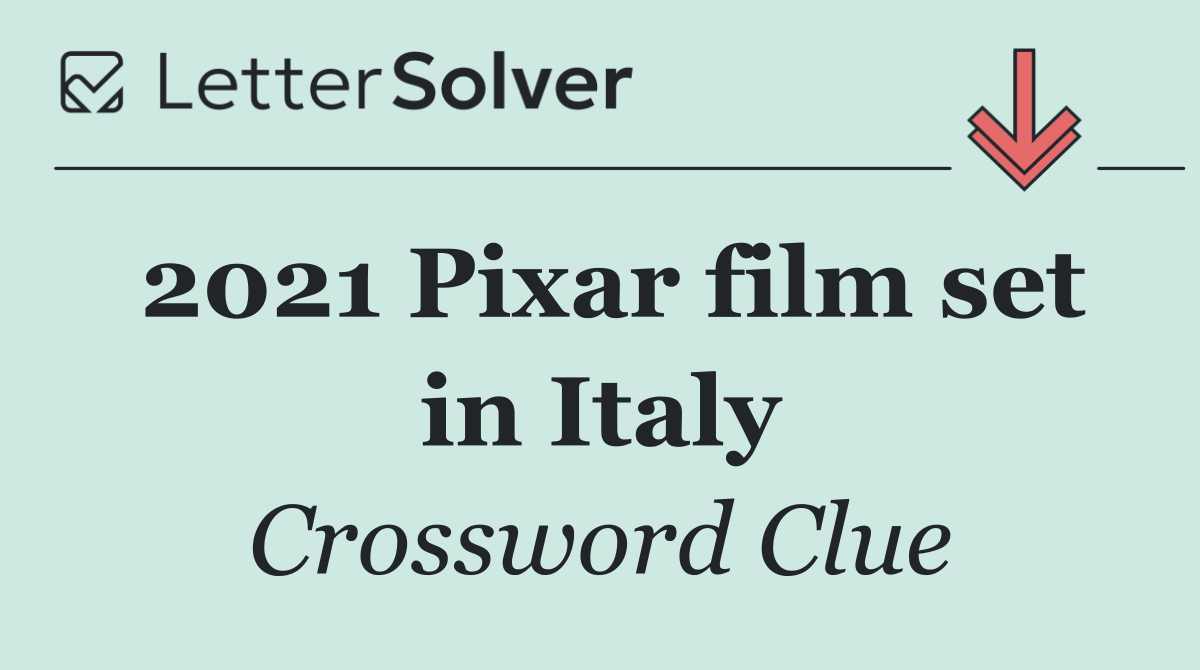 2021 Pixar film set in Italy