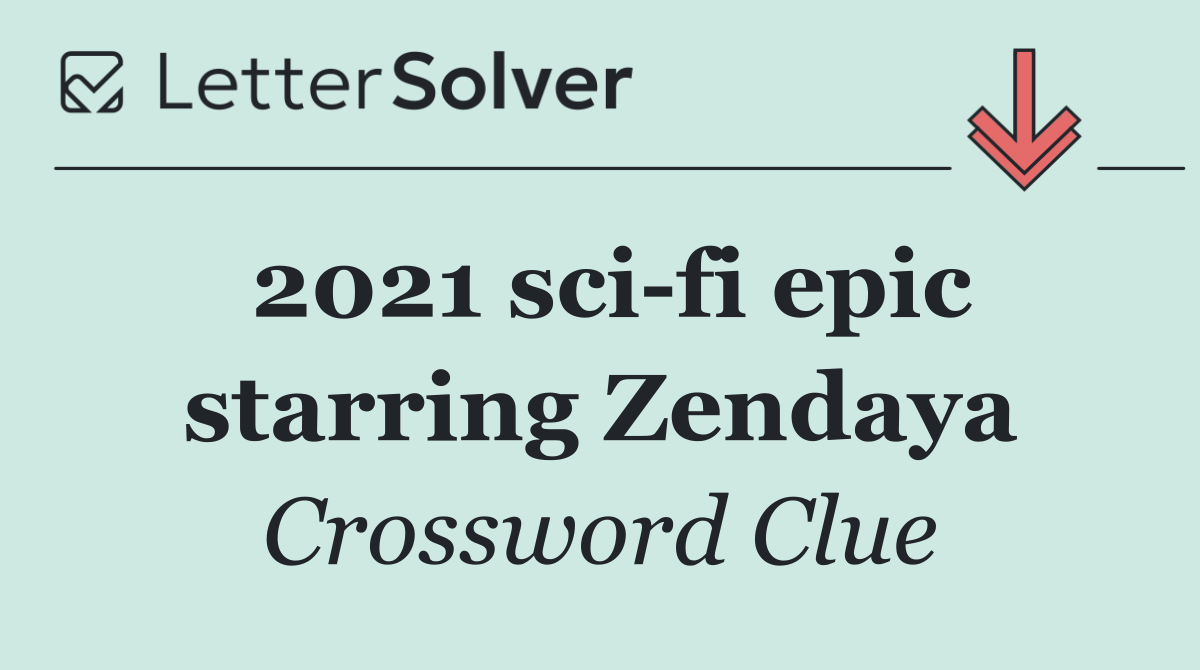 2021 sci fi epic starring Zendaya