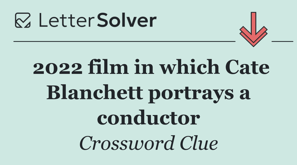 2022 film in which Cate Blanchett portrays a conductor