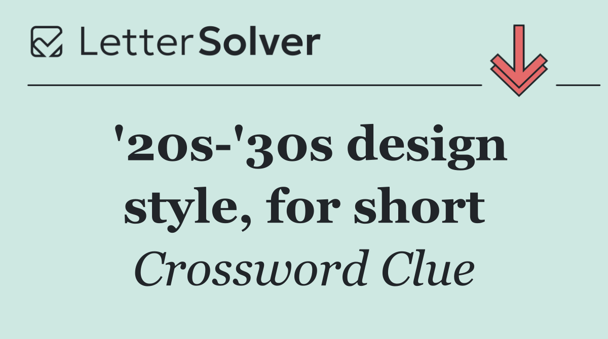'20s '30s design style, for short