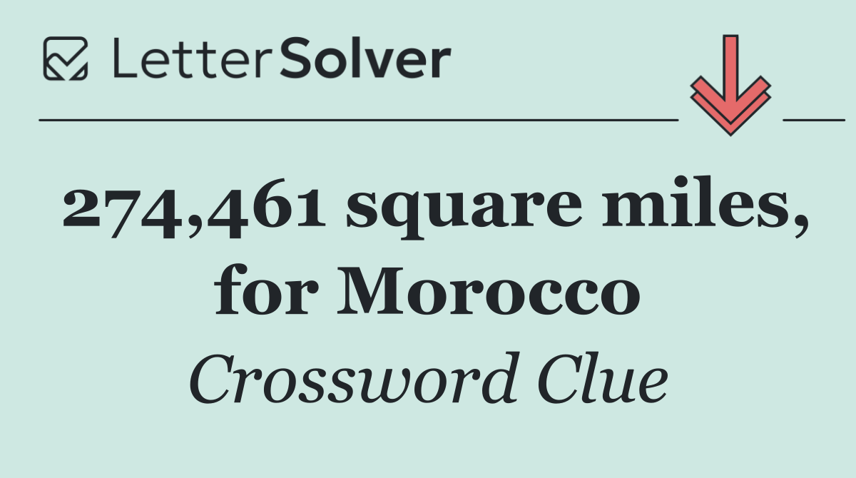274,461 square miles, for Morocco