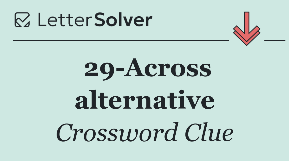 29 Across alternative