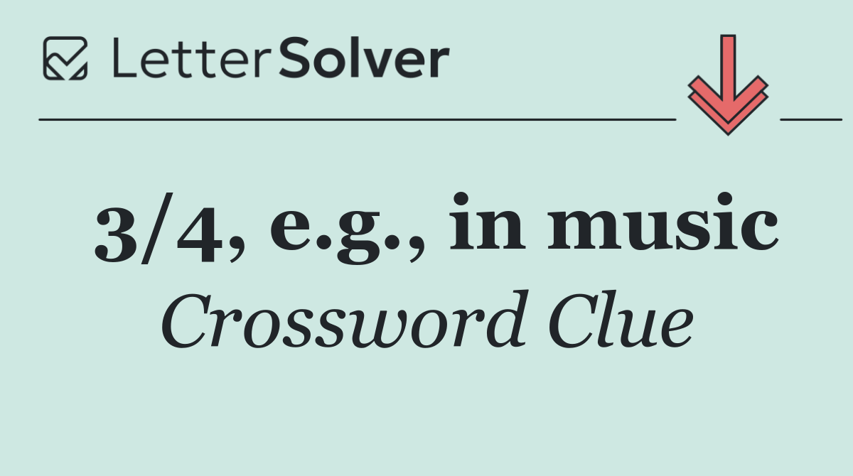 3/4, e.g., in music