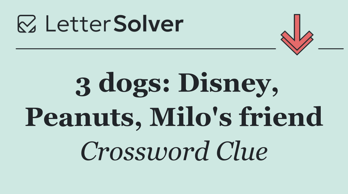 3 dogs: Disney, Peanuts, Milo's friend