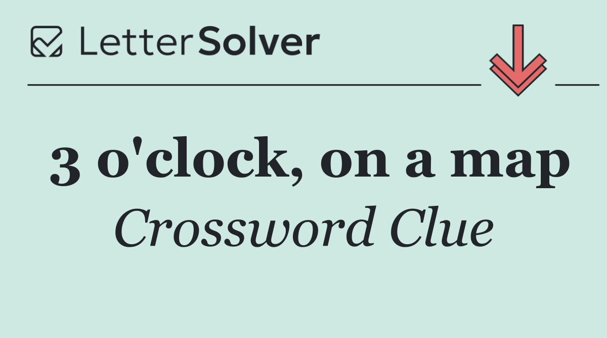 3 o'clock, on a map