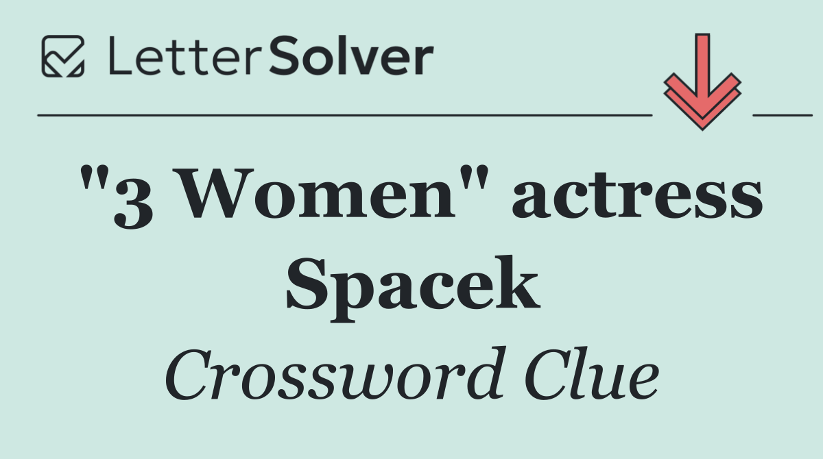 "3 Women" actress Spacek